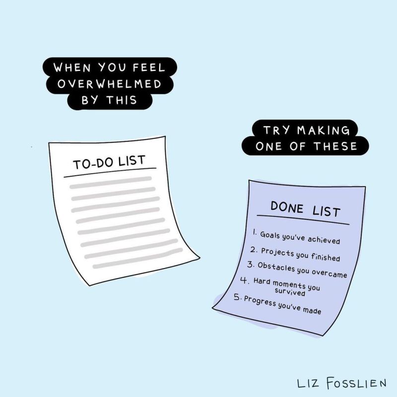 When you feel overwhelmed by a to-do list, try making a done list. 