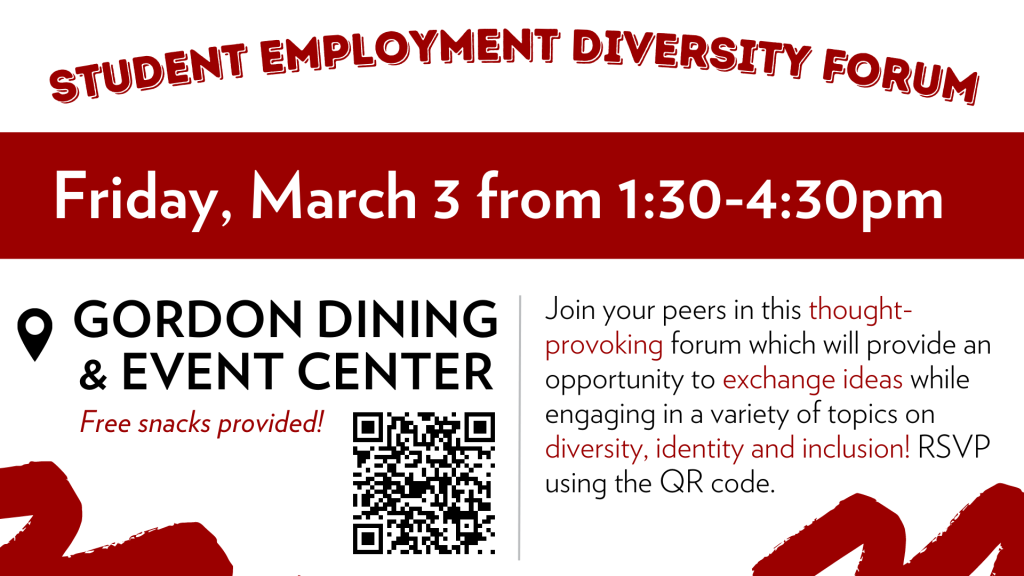 Student Employment Diversity Forum Friday March 3rd, 2023 1:30-4:30 pm Gordon Commons & Event Center