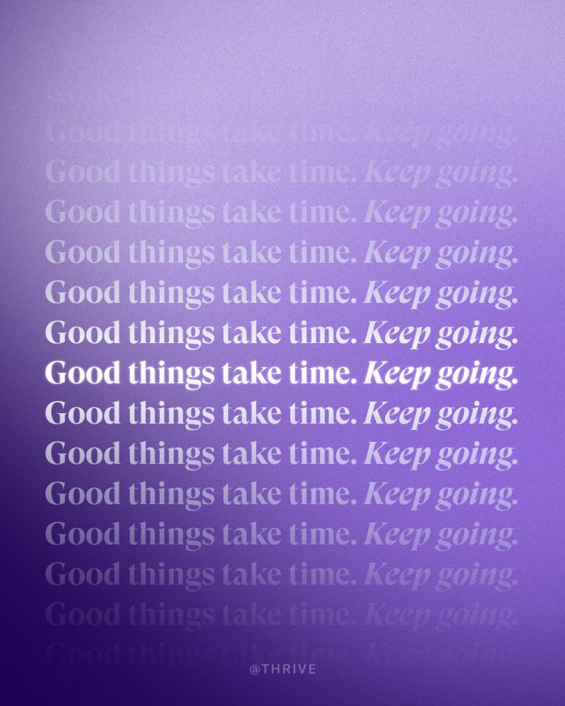 Purple inforgraphic with the words "Good things take time. Keep Going" repeated several times on it. 